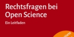 Rechtsfragen bei Open Science - Ein Letfaden