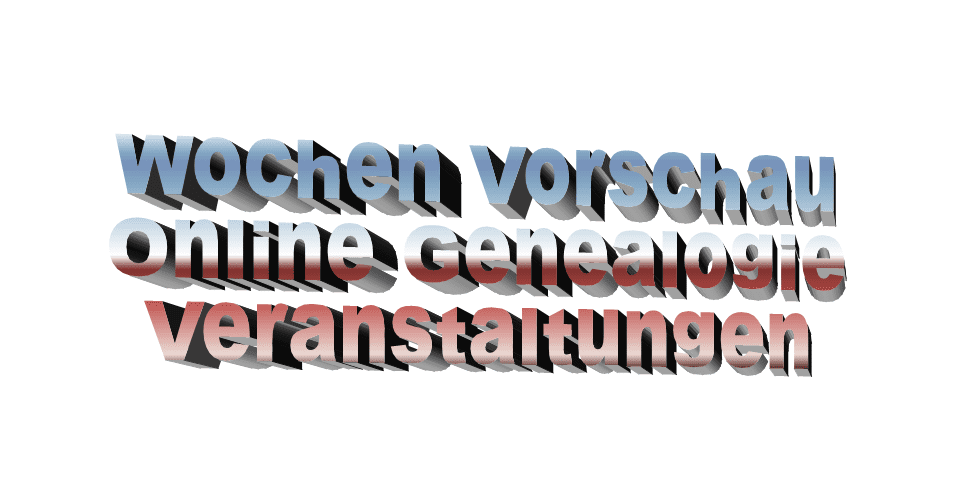 Wochen-Vorschau Online-Genealogie-Veranstaltungen 47. KW