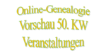 Online-Genealogie-Veranstaltungen Vorschau 50. KW