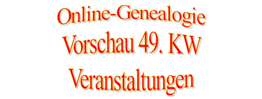 Vorschau Online-Genealogie-Veranstaltungen 49. KW