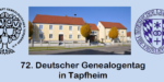 72. Deutscher Genealogentag in Tapfheim