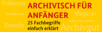 Archivisch für Anfänger