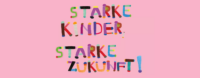 Starke Kinder, Starke Zukunft